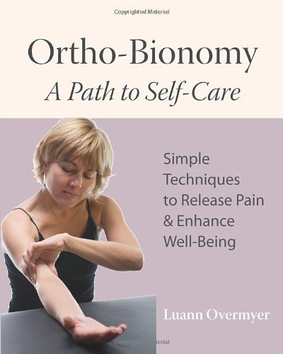 Luann Overmyer Ortho Bionomy A Path To Self Care Simple Techniques To Release 