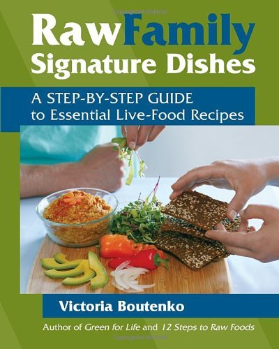 Victoria Boutenko Raw Family Signature Dishes A Step By Step Guide To Essential Live Food Recip 