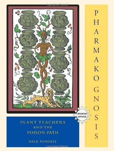 Dale Pendell Pharmako Gnosis Revised And Updated Plant Teachers And The Poison Path 