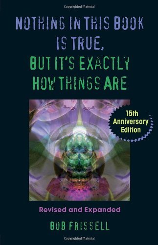 Bob Frissell Nothing In This Book Is True But It's Exactly How 0015 Edition;anniversary Re 