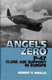 Robert Brulle Angels Zero P 47 Close Air Support In Europe 