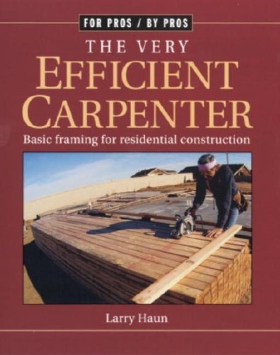 Larry Haun/The Very Efficient Carpenter@ Basic Framing for Residential Construction/Fpbp
