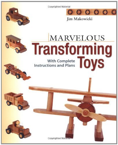 Jim Makowicki Marvelous Transforming Toys With Complete Instructions And Plans 