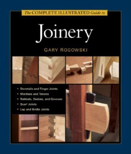 Gary Rogowski The Complete Illustrated Guide To Joinery 