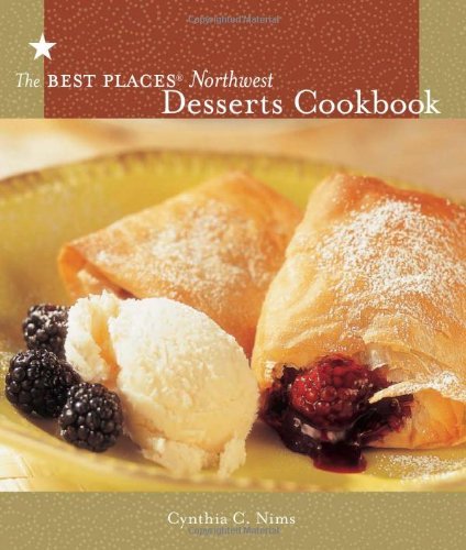 Cynthia C. Nims Best Places Northwest Desserts Cookbook The 