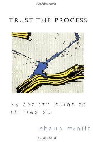 Shaun Mcniff Trust The Process An Artist's Guide To Letting Go 
