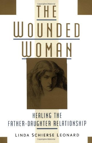Linda Schierse Leonard/The Wounded Woman