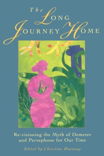 Christine Downing The Long Journey Home Re Visioning The Myth Of Demeter And Persephone F 