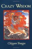 Ch?gyam Trungpa Crazy Wisdom Revised 