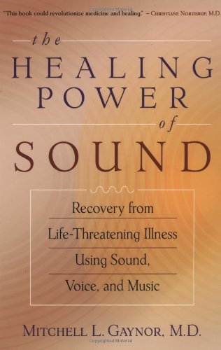 Mitchell L. Gaynor The Healing Power Of Sound Recovery From Life Threatening Illness Using Soun 