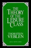 Thorstein Veblen The Theory Of The Leisure Class An Economic Study Of Institutions 