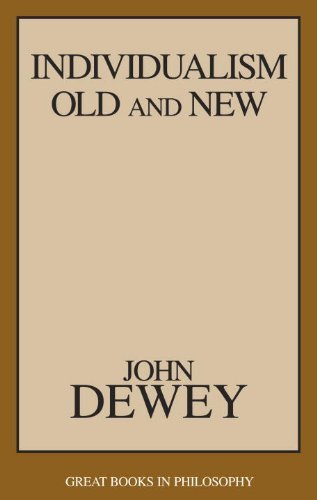 John Dewey/Individualism Old and New