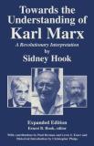 Sidney Hook Towards The Understanding Of Karl Marx A Revolutionary Interpretation Expanded 