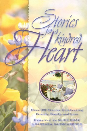 Alice Gray/Stories for a Kindred Heart@ Over 100 Treasures to Touch Your Soul