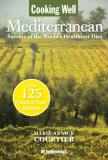 Marie Annick Courtier Cooking Well Mediterranean Secrets Of The World's Healthiest 