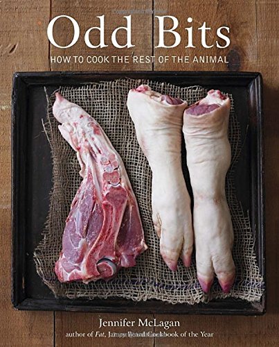 Jennifer Mclagan Odd Bits How To Cook The Rest Of The Animal [a Cookbook] 