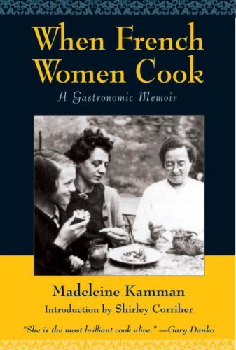 Madeleine Kamman When French Women Cook A Gastronomic Memoir 