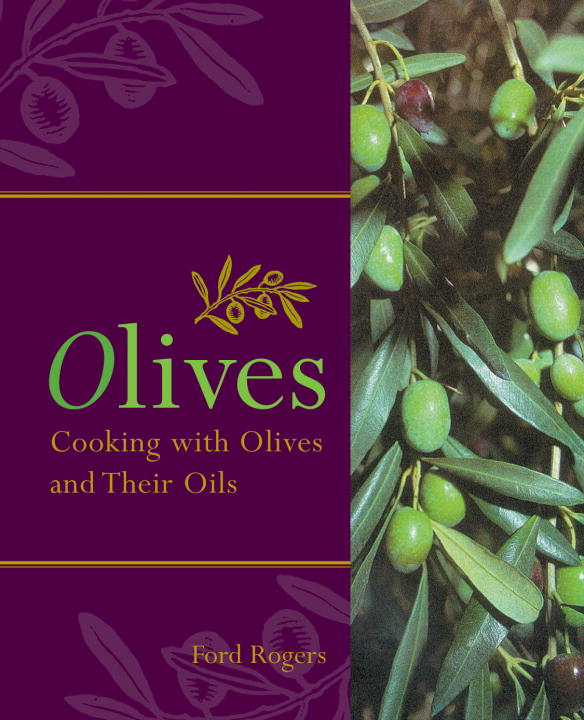 Ford Rogers Olives Cooking With Olives And Their Oils 