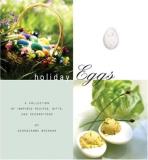 Georgeanne Brennan Holiday Eggs A Collection Of Inspired Recipes Gifts And Deco 