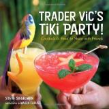 Stephen Siegelman Trader Vic's Tiki Party! Cocktails And Food To Share With Friends [a Cookb 