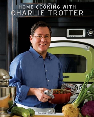 Charlie Trotter Home Cooking With Charlie Trotter 