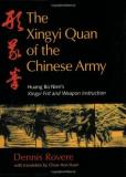 Dennis Rovere The Xingyi Quan Of The Chinese Army Huang Bo Nien's Xingyi Fist And Weapon Instructio 