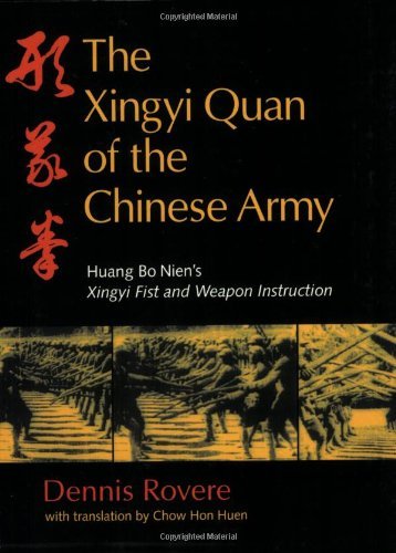Dennis Rovere The Xingyi Quan Of The Chinese Army Huang Bo Nien's Xingyi Fist And Weapon Instructio 
