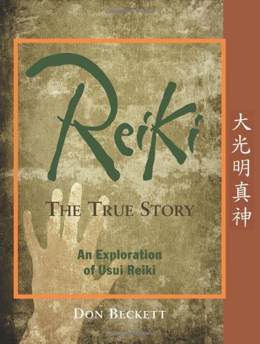 Don Beckett Reiki The True Story An Exploration Of Usui Reiki 