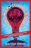 Carolyn Elliott Awaken Your Genius A Seven Step Path To Freeing Your Creativity And 