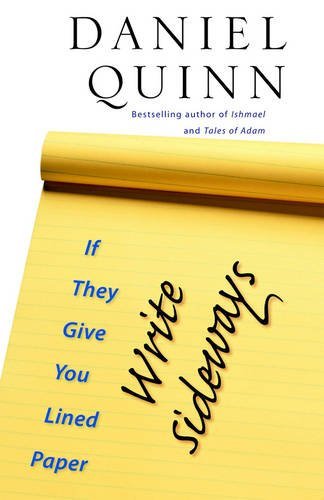 Daniel Quinn/If They Give You Lined Paper, Write Sideways