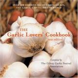 Gilroy Garlic Festival The Garlic Lovers' Cookbook 