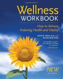 John W. Travis The Wellness Workbook 3rd Ed How To Achieve Enduring Health And Vitality 0003 Edition; 
