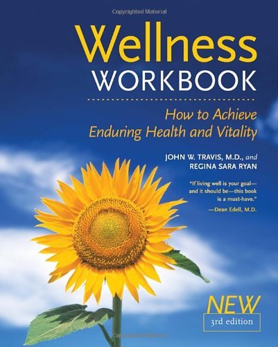 John W. Travis The Wellness Workbook 3rd Ed How To Achieve Enduring Health And Vitality 0003 Edition; 