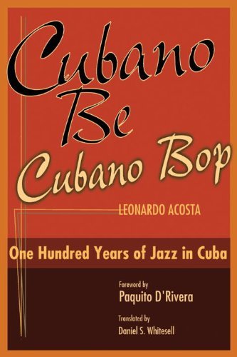 Leonardo Acosta Cubano Be Cubano Bop One Hundred Years Of Jazz In Cuba 