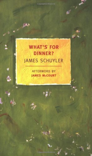 James Schuyler What's For Dinner? 