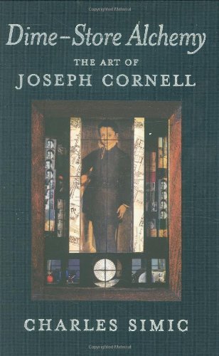 Charles Simic Dime Store Alchemy The Art Of Joseph Cornell 
