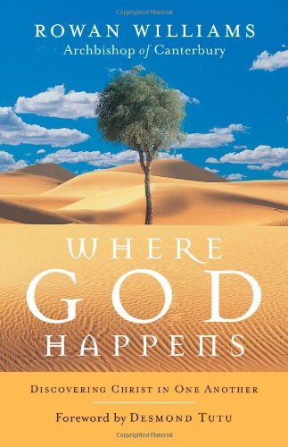Rowan Williams Where God Happens Discovering Christ In One Another 