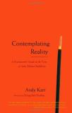 Andy Karr Contemplating Reality A Practitioner's Guide To The View In Indo Tibeta 