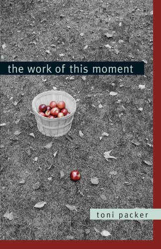 Toni Packer The Work Of This Moment 