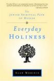 Alan Morinis Everyday Holiness The Jewish Spiritual Path Of Mussar 