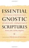 Marvin Meyer Essential Gnostic Scriptures Texts Of Luminous Wisdom From The Ancient And Med 