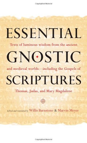 Marvin Meyer Essential Gnostic Scriptures Texts Of Luminous Wisdom From The Ancient And Med 