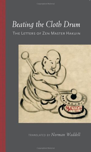 Hakuin Beating The Cloth Drum The Letters Of Zen Master Hakuin 