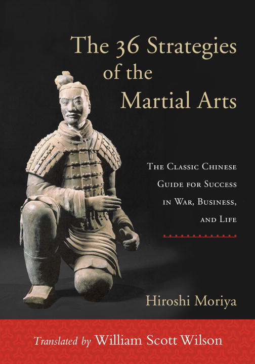 Hiroshi Moriya The 36 Strategies Of The Martial Arts The Classic Chinese Guide For Success In War Bus 