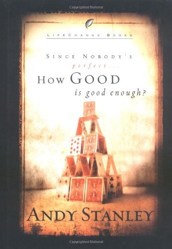 Andy Stanley/How Good Is Good Enough?