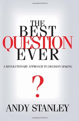 Andy Stanley/The Best Question Ever?
