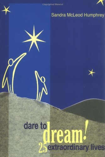 Sandra McLeod Humphrey/Dare to Dream!@ 25 Extraordinary Lives
