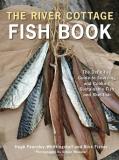 Hugh Fearnley Whittingstall The River Cottage Fish Book The Definitive Guide To Sourcing And Cooking Sust 
