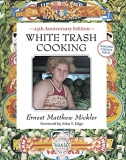 Ernest Matthew Mickler White Trash Cooking 25th Anniversary Edition [a Cookbook] 0025 Edition; 