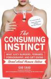 Gad Saad The Consuming Instinct What Juicy Burgers Ferraris Pornography And Gi 